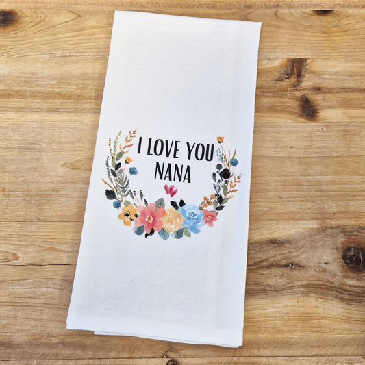 I Love You Nana Flour Sack Towel