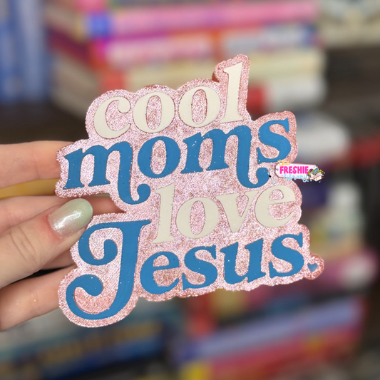 Cool Moms Love Jesus Car Freshie